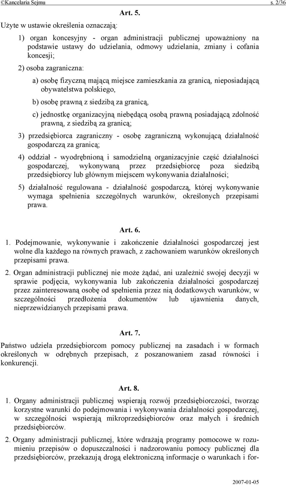 zagraniczna: a) osobę fizyczną mającą miejsce zamieszkania za granicą, nieposiadającą obywatelstwa polskiego, b) osobę prawną z siedzibą za granicą, c) jednostkę organizacyjną niebędącą osobą prawną
