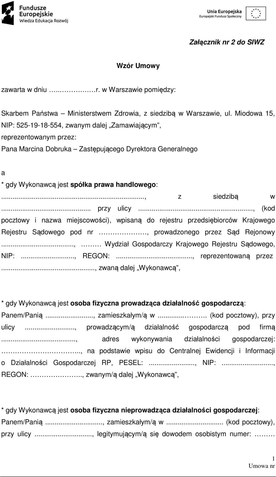 .., z siedzibą w... przy ulicy..., (kod pocztowy i nazwa miejscowości), wpisaną do rejestru przedsiębiorców Krajowego Rejestru Sądowego pod nr, prowadzonego przez Sąd Rejonowy.