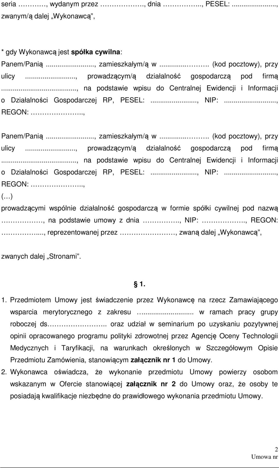 .., zamieszkałym/ą w.... (kod pocztowy), przy ulicy..., prowadzącym/ą działalność gospodarczą pod firmą.