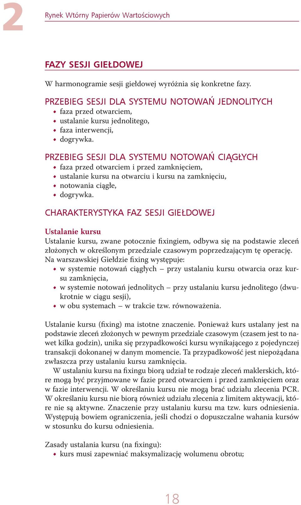 PRZEBIEG SESJI DLA SYSTEMU NOTOWAŃ CIĄGŁYCH faza przed otwarciem i przed zamknięciem, ustalanie kursu na otwarciu i kursu na zamknięciu, notowania ciągłe, dogrywka.