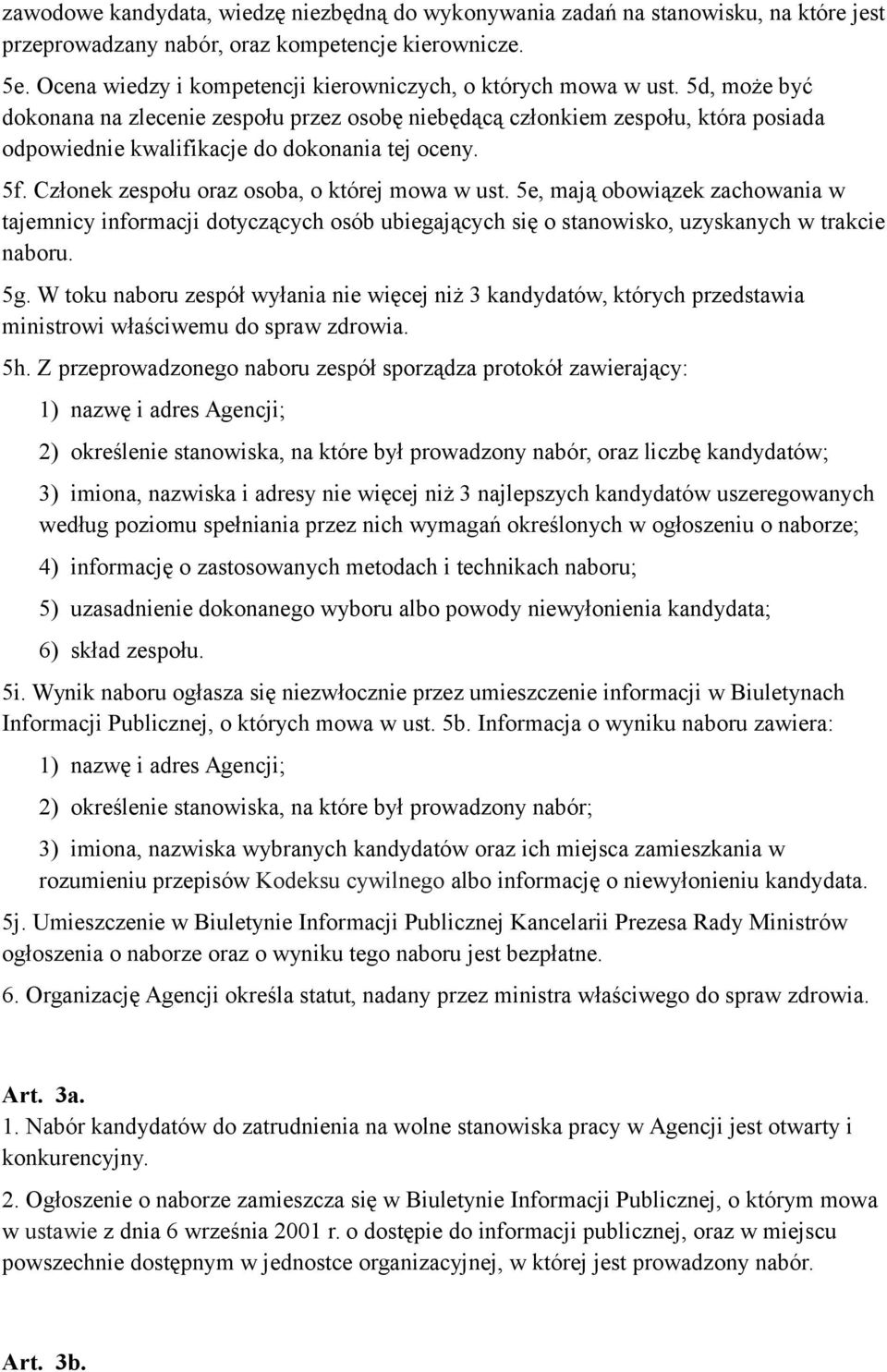 5d, może być dokonana na zlecenie zespołu przez osobę niebędącą członkiem zespołu, która posiada odpowiednie kwalifikacje do dokonania tej oceny. 5f. Członek zespołu oraz osoba, o której mowa w ust.