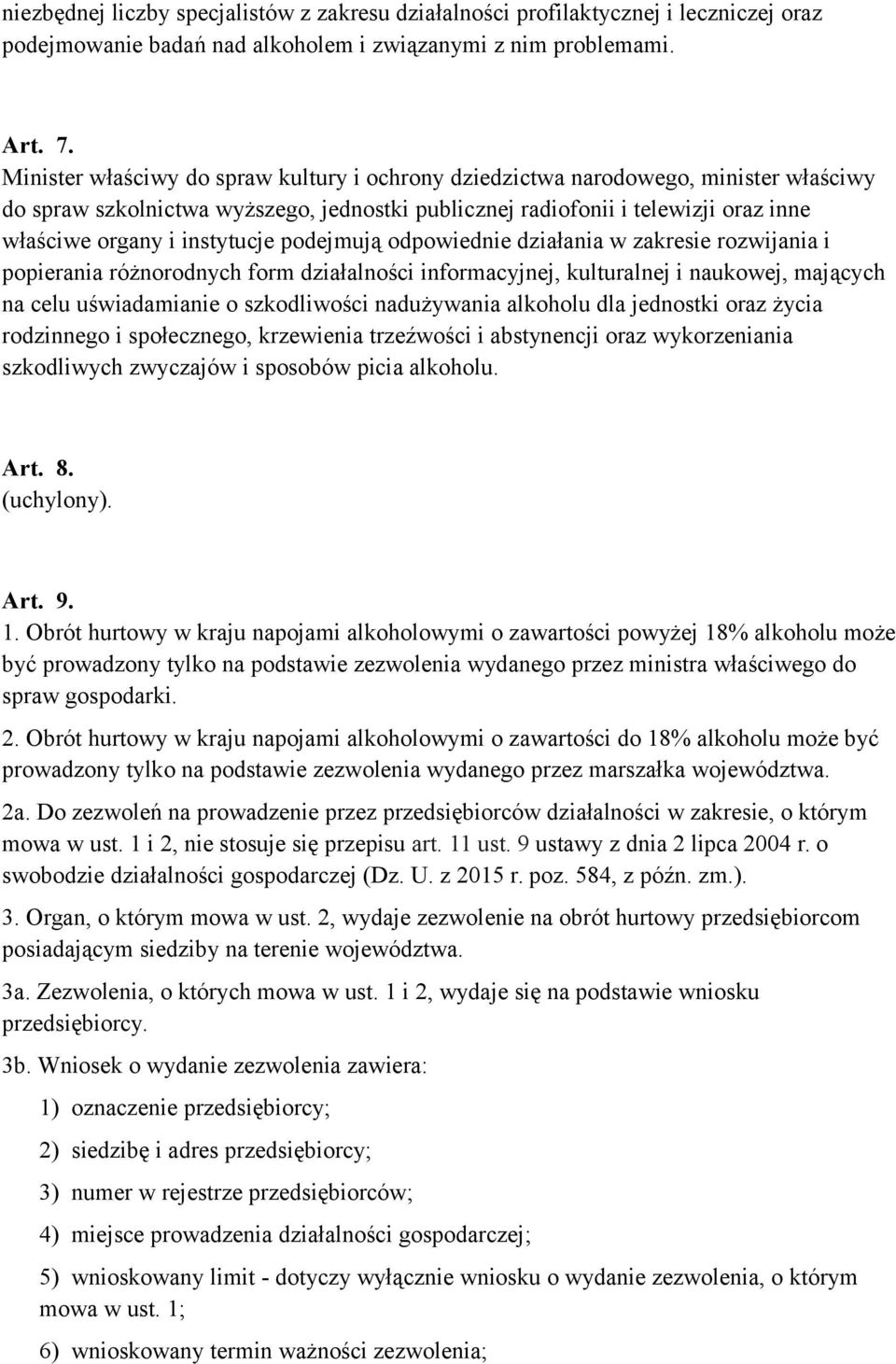 instytucje podejmują odpowiednie działania w zakresie rozwijania i popierania różnorodnych form działalności informacyjnej, kulturalnej i naukowej, mających na celu uświadamianie o szkodliwości