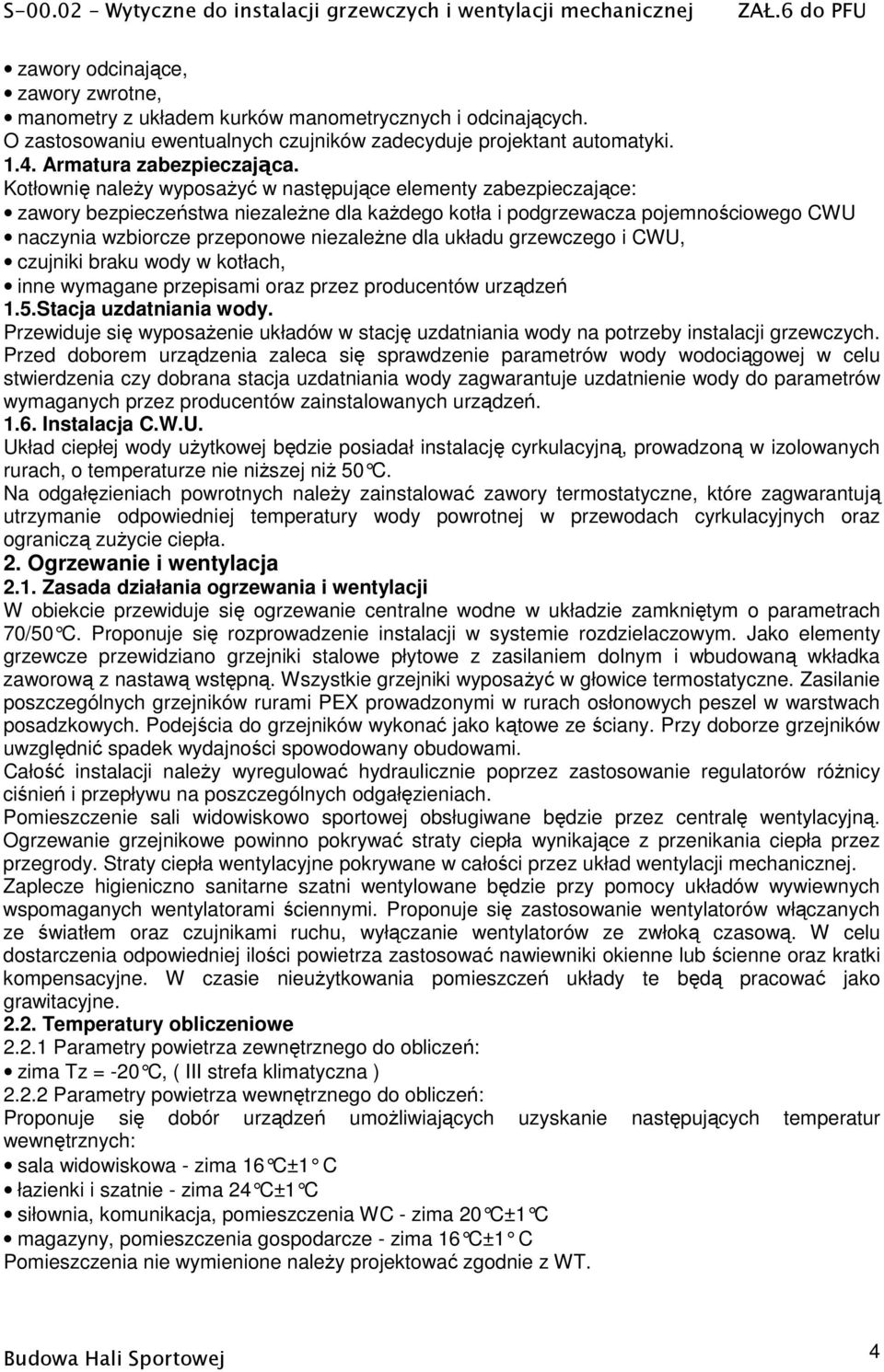 układu grzewczego i CWU, czujniki braku wody w kotłach, inne wymagane przepisami oraz przez producentów urządzeń 1.5.Stacja uzdatniania wody.