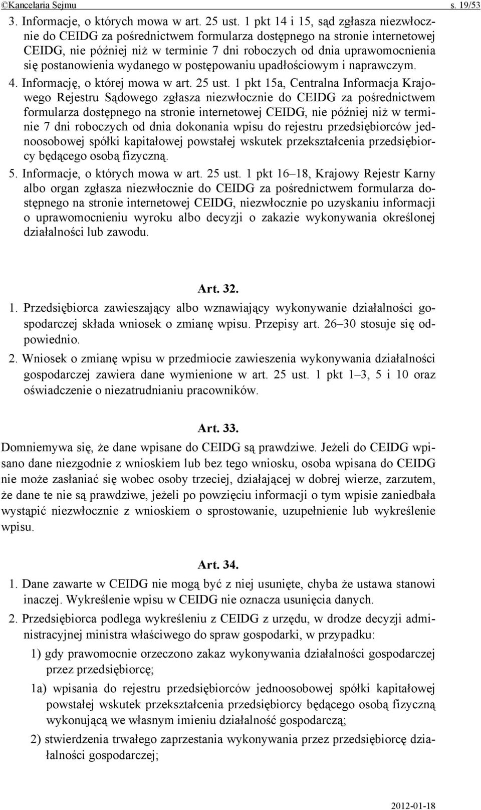 postanowienia wydanego w postępowaniu upadłościowym i naprawczym. 4. Informację, o której mowa w art. 25 ust.