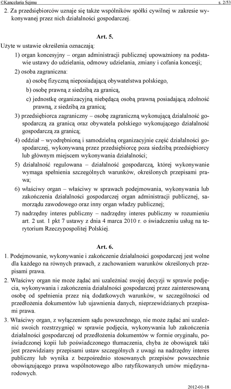 zagraniczna: a) osobę fizyczną nieposiadającą obywatelstwa polskiego, b) osobę prawną z siedzibą za granicą, c) jednostkę organizacyjną niebędącą osobą prawną posiadającą zdolność prawną, z siedzibą