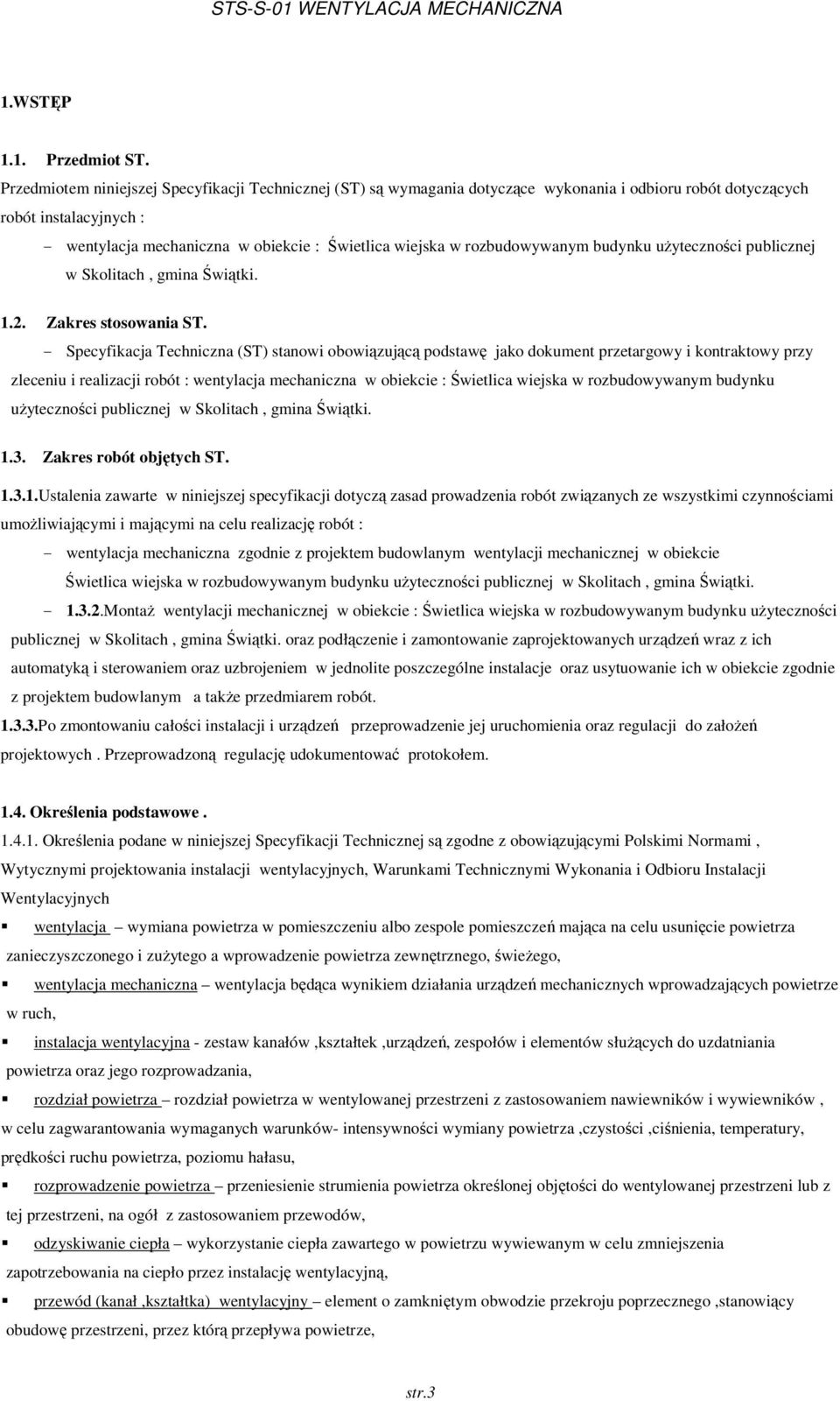 rozbudowywanym budynku użyteczności publicznej w Skolitach, gmina Świątki. 1.2. Zakres stosowania ST.