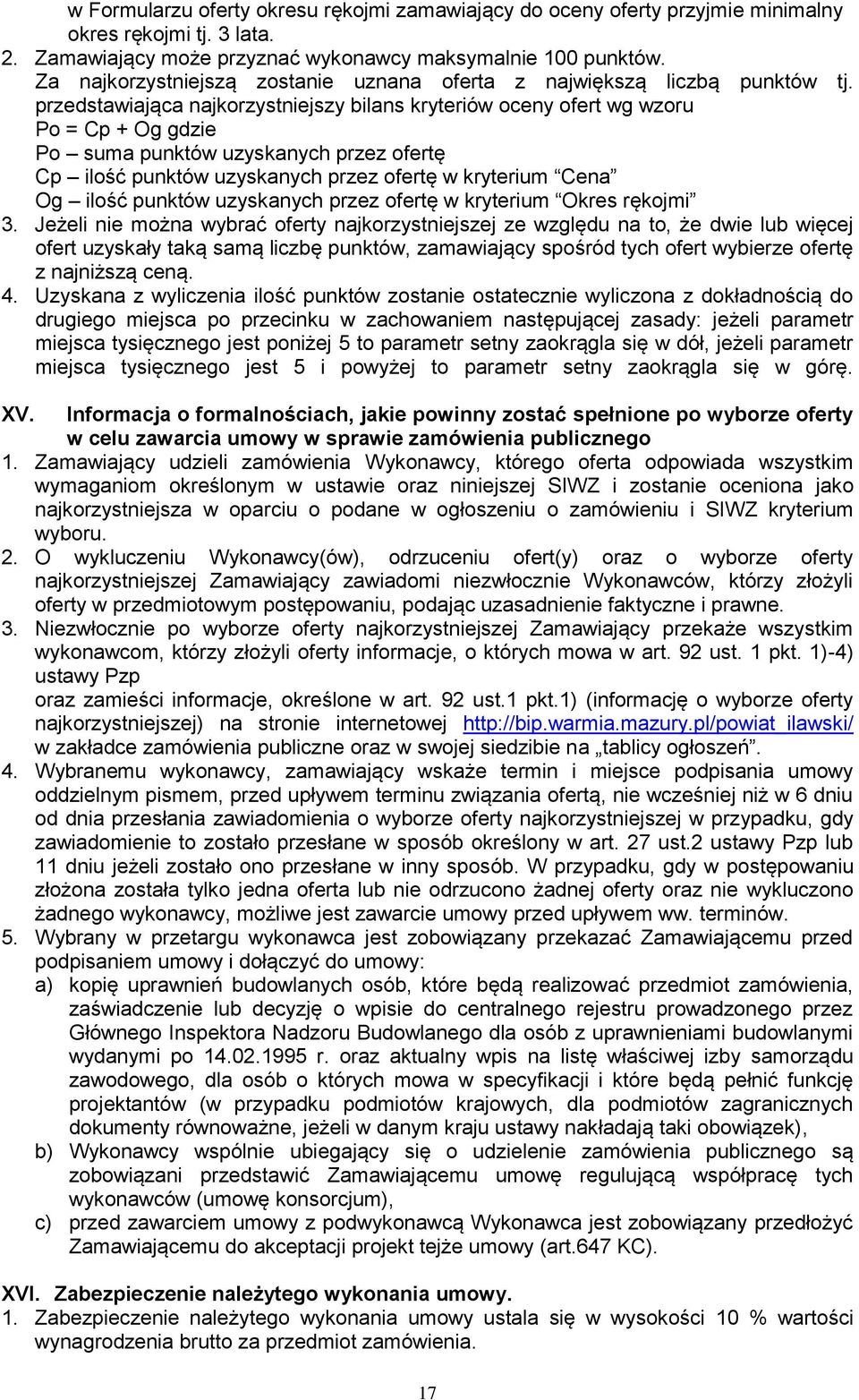 przedstawiająca najkorzystniejszy bilans kryteriów oceny ofert wg wzoru Po = Cp + Og gdzie Po suma punktów uzyskanych przez ofertę Cp ilość punktów uzyskanych przez ofertę w kryterium Cena Og ilość