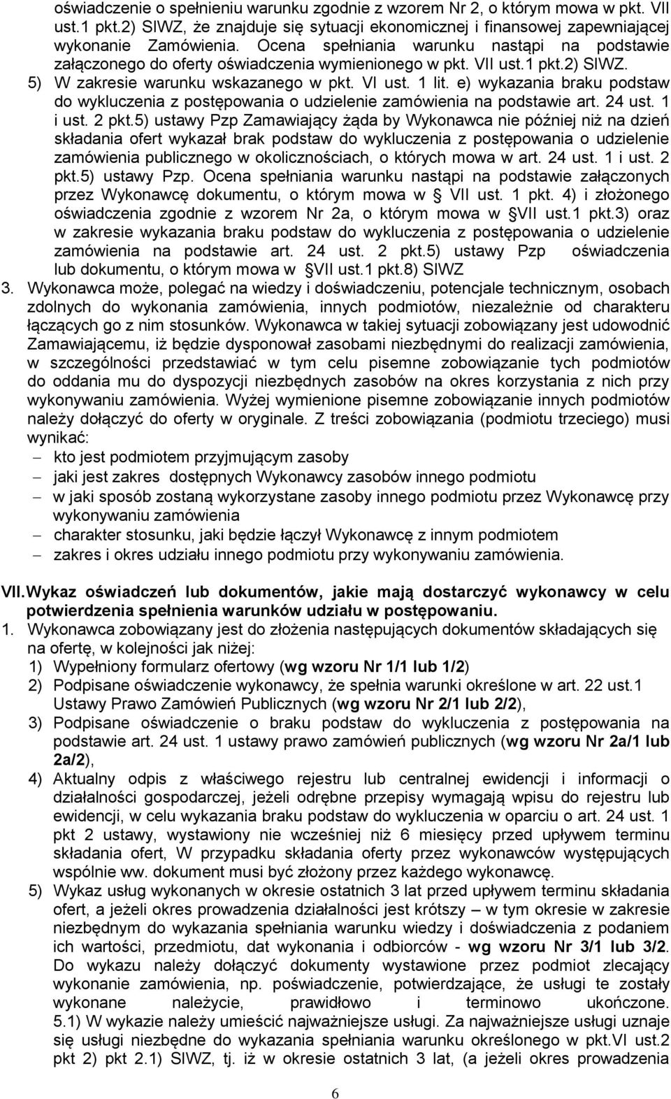 e) wykazania braku podstaw do wykluczenia z postępowania o udzielenie zamówienia na podstawie art. 24 ust. 1 i ust. 2 pkt.