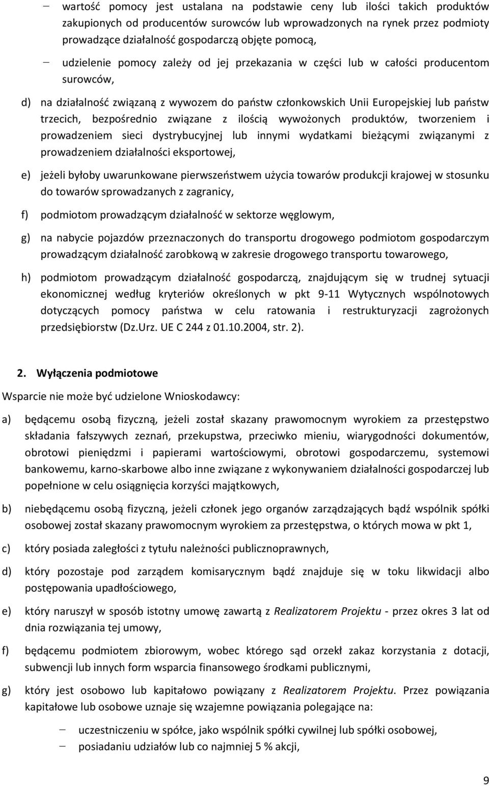 bezpośrednio związane z ilością wywożonych produktów, tworzeniem i prowadzeniem sieci dystrybucyjnej lub innymi wydatkami bieżącymi związanymi z prowadzeniem działalności eksportowej, e) jeżeli
