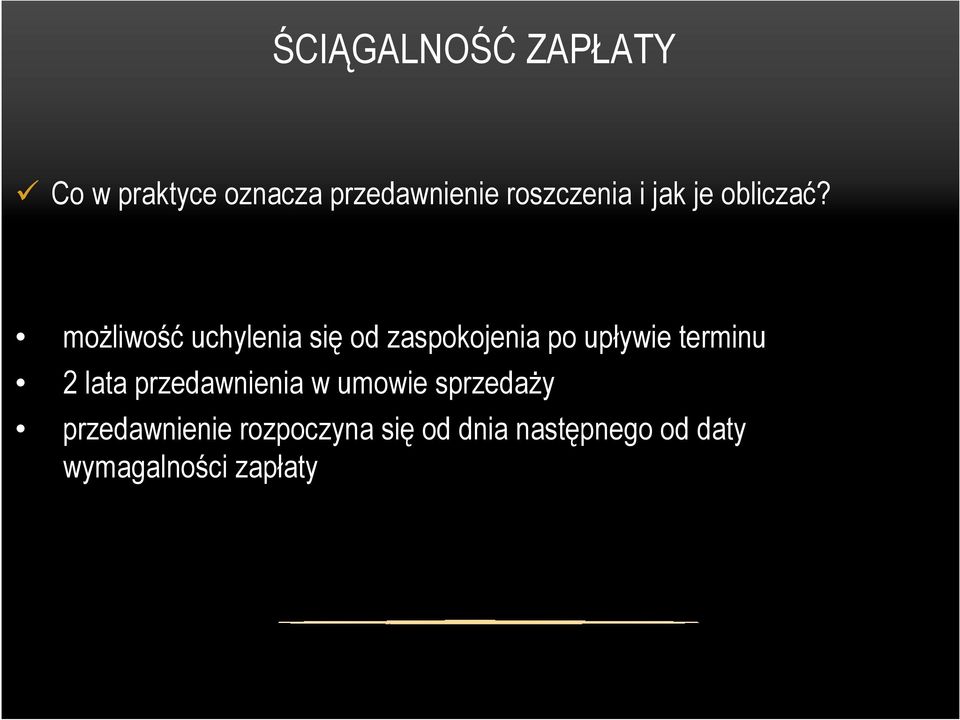 moŝliwość uchylenia się od zaspokojenia po upływie terminu 2 lata