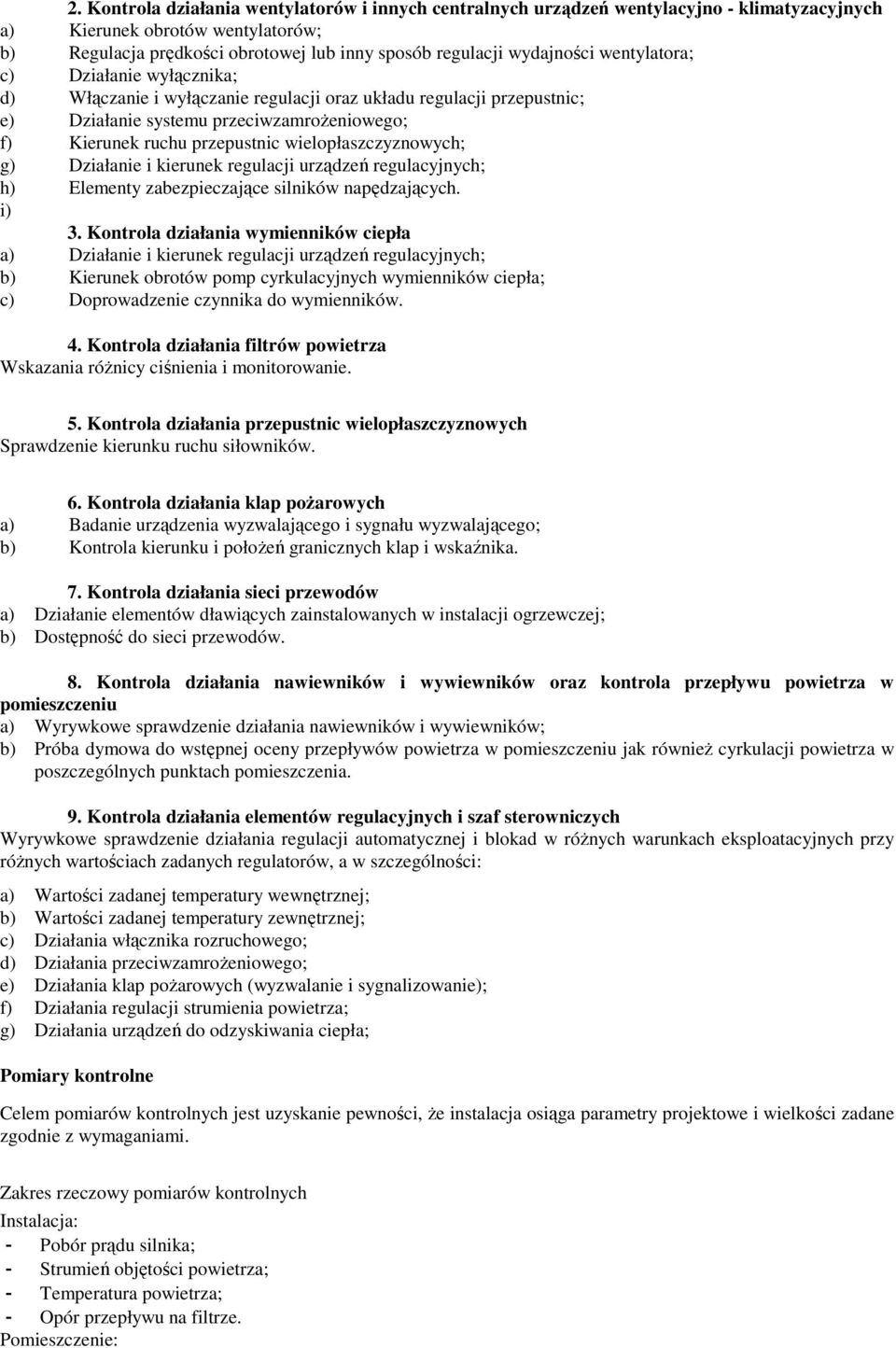 wielopłaszczyznowych; g) Działanie i kierunek regulacji urządzeń regulacyjnych; h) Elementy zabezpieczające silników napędzających. i) 3.