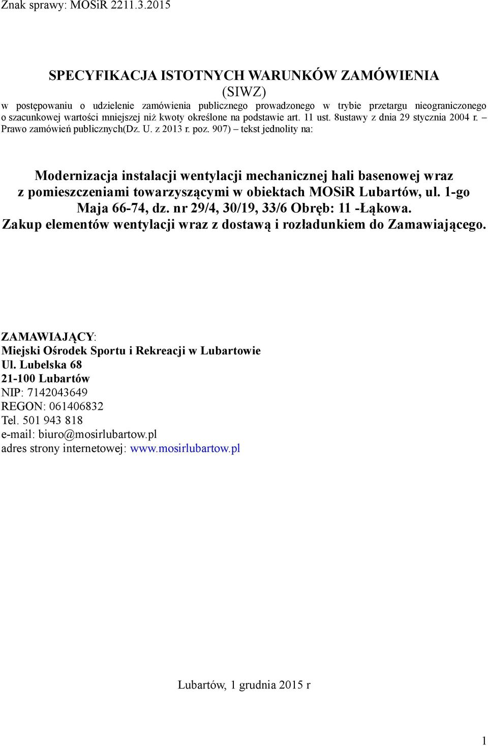określone na podstawie art. 11 ust. 8ustawy z dnia 29 stycznia 2004 r. Prawo zamówień publicznych(dz. U. z 2013 r. poz.