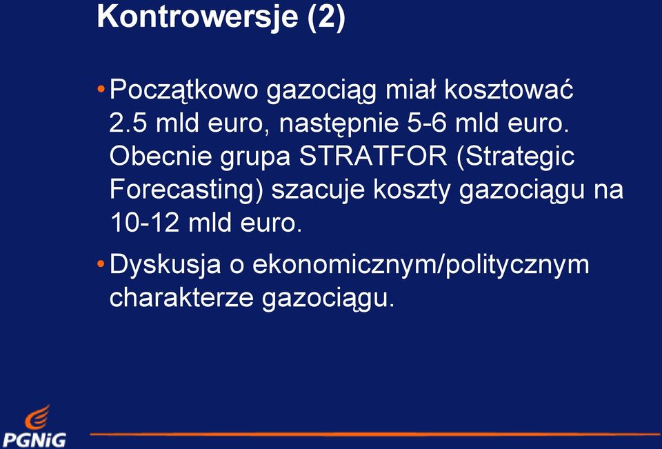 Obecnie grupa STRATFOR (Strategic Forecasting) szacuje