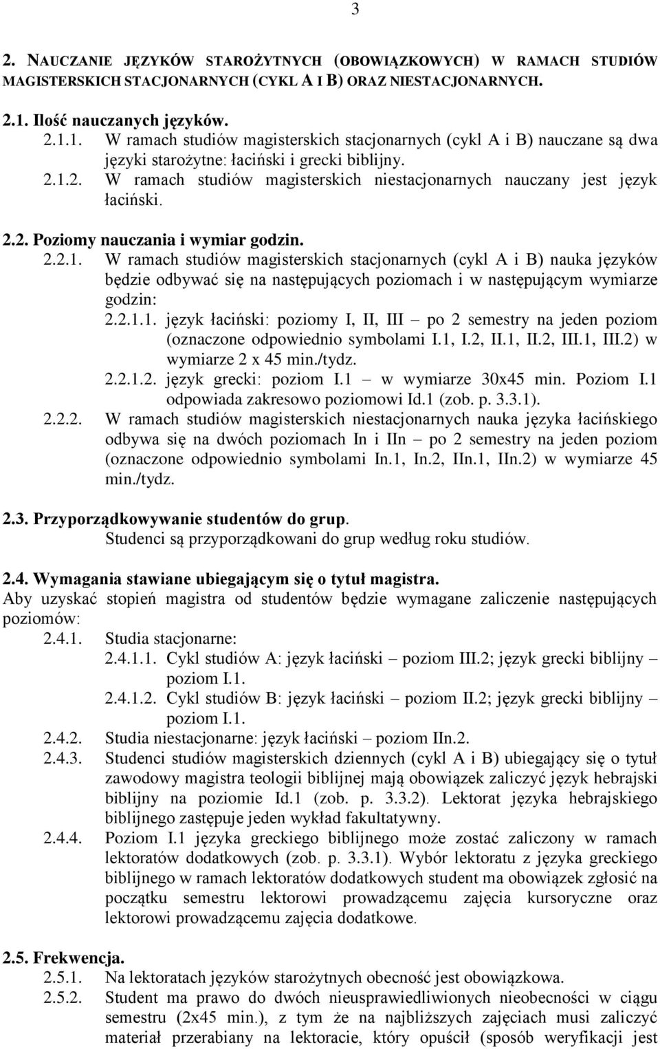 2.2. Poziomy nauczania i wymiar godzin. 2.2.1.