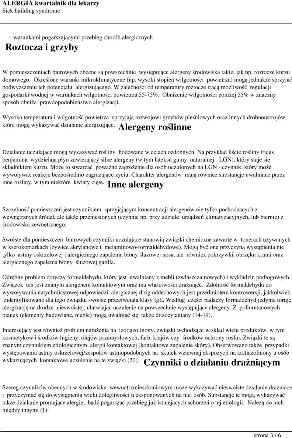 W zależności od temperatury roztocze tracą możliwość regulacji gospodarki wodnej w warunkach wilgotności powietrza 55-75%.