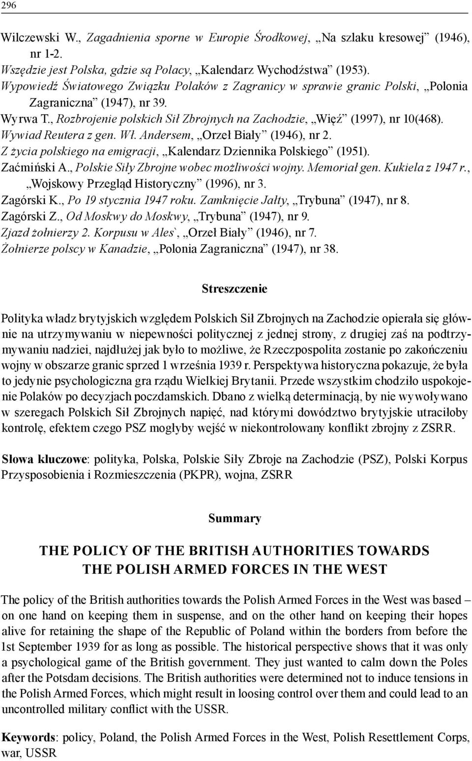 Wywiad Reutera z gen. Wł. Andersem, Orzeł Biały (1946), nr 2. Z życia polskiego na emigracji, Kalendarz Dziennika Polskiego (1951). Zaćmiński A., Polskie Siły Zbrojne wobec możliwości wojny.