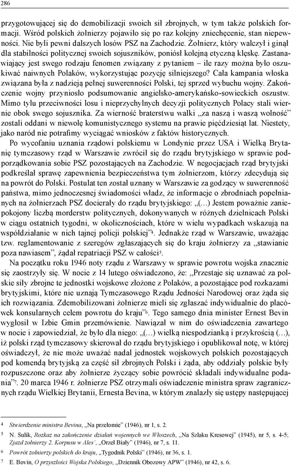 Zastanawiający jest swego rodzaju fenomen związany z pytaniem ile razy można było oszukiwać naiwnych Polaków, wykorzystując pozycję silniejszego?