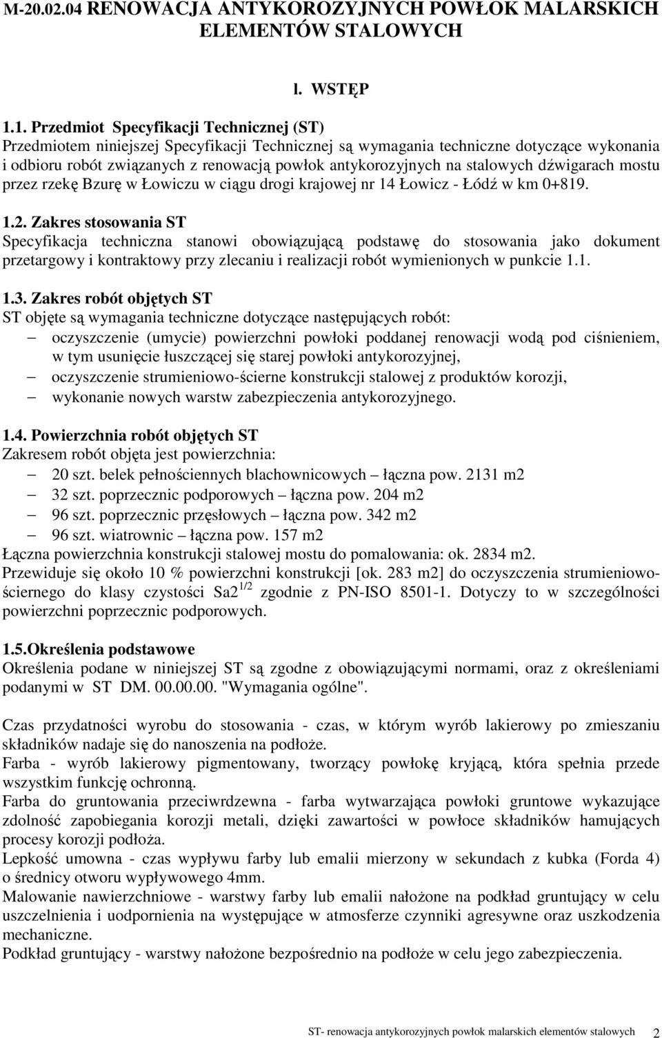 stalowych dźwigarach mostu przez rzekę Bzurę w Łowiczu w ciągu drogi krajowej nr 14 Łowicz - Łódź w km 0+819. 1.2.