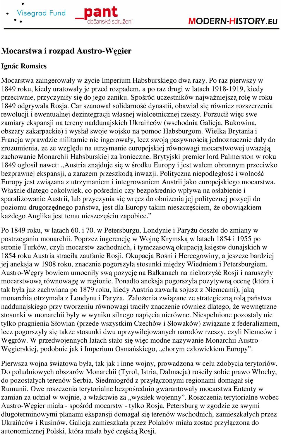 Spośród uczestników najwaŝniejszą rolę w roku 1849 odgrywała Rosja.
