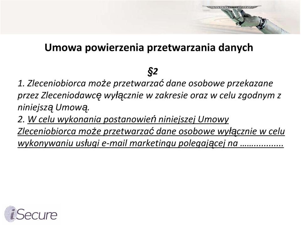 w zakresie oraz w celu zgodnym z niniejszą Umową. 2.