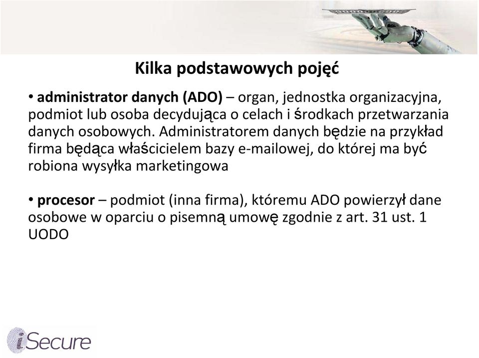 Administratorem danych będzie na przykład firma będąca właścicielem bazy e mailowej, do której ma być