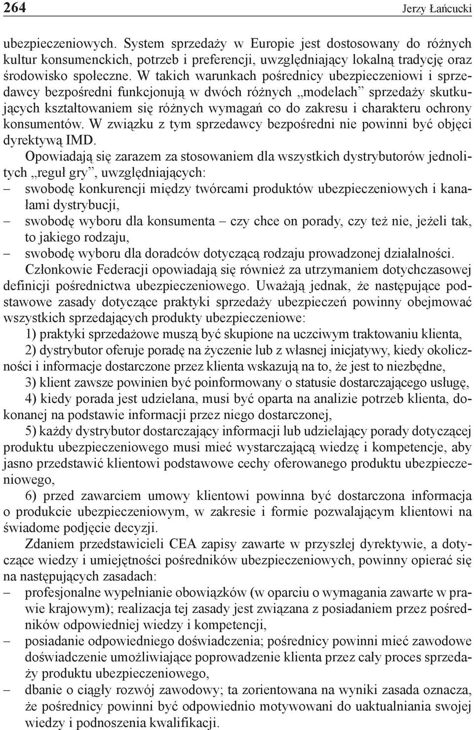 ochrony konsumentów. W związku z tym sprzedawcy bezpośredni nie powinni być objęci dyrektywą IMD.