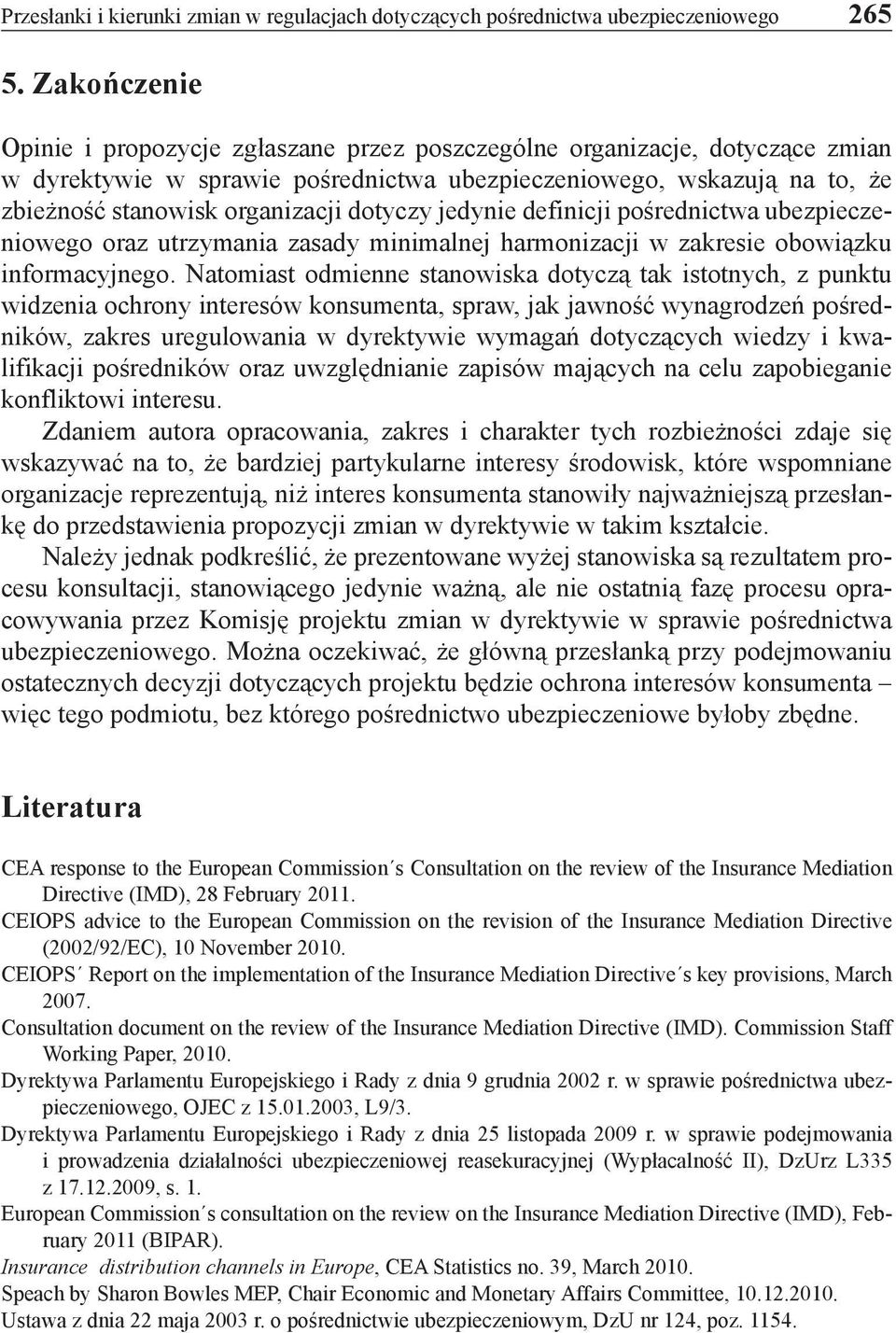 dotyczy jedynie definicji pośrednictwa ubezpieczeniowego oraz utrzymania zasady minimalnej harmonizacji w zakresie obowiązku informacyjnego.