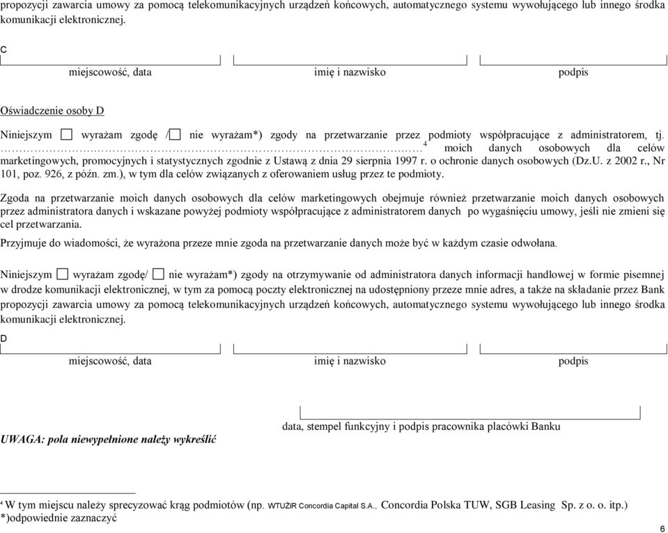 o ochronie danych osobowych (Dz.U. z 2002 r., Nr 101, poz. 926, z późn. zm.), w tym dla celów związanych z oferowaniem usług przez te podmioty.