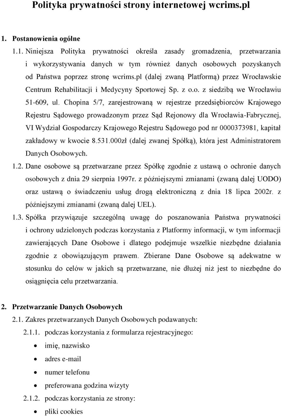 pl (dalej zwaną Platformą) przez Wrocławskie Centrum Rehabilitacji i Medycyny Sportowej Sp. z o.o. z siedzibą we Wrocławiu 51-609, ul.