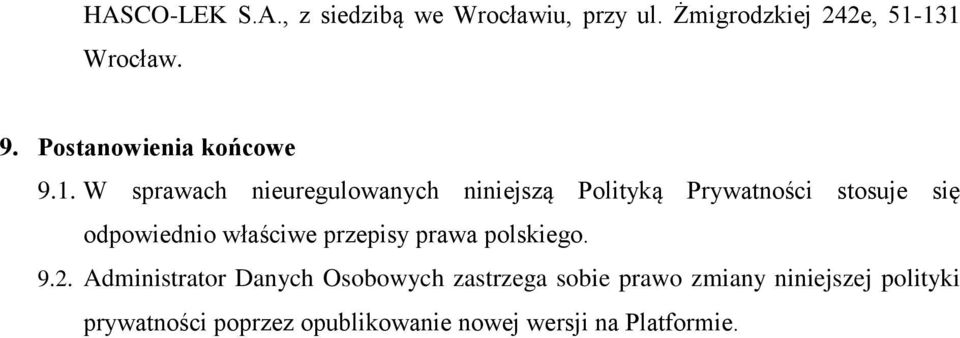 W sprawach nieuregulowanych niniejszą Polityką Prywatności stosuje się odpowiednio właściwe