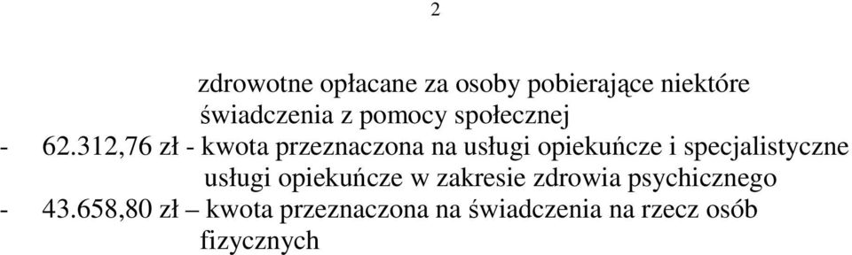 312,76 zł - kwota przeznaczona na usługi opiekuńcze i specjalistyczne