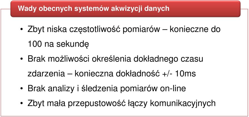 dokładnego czasu zdarzenia konieczna dokładność +/- 10ms Brak