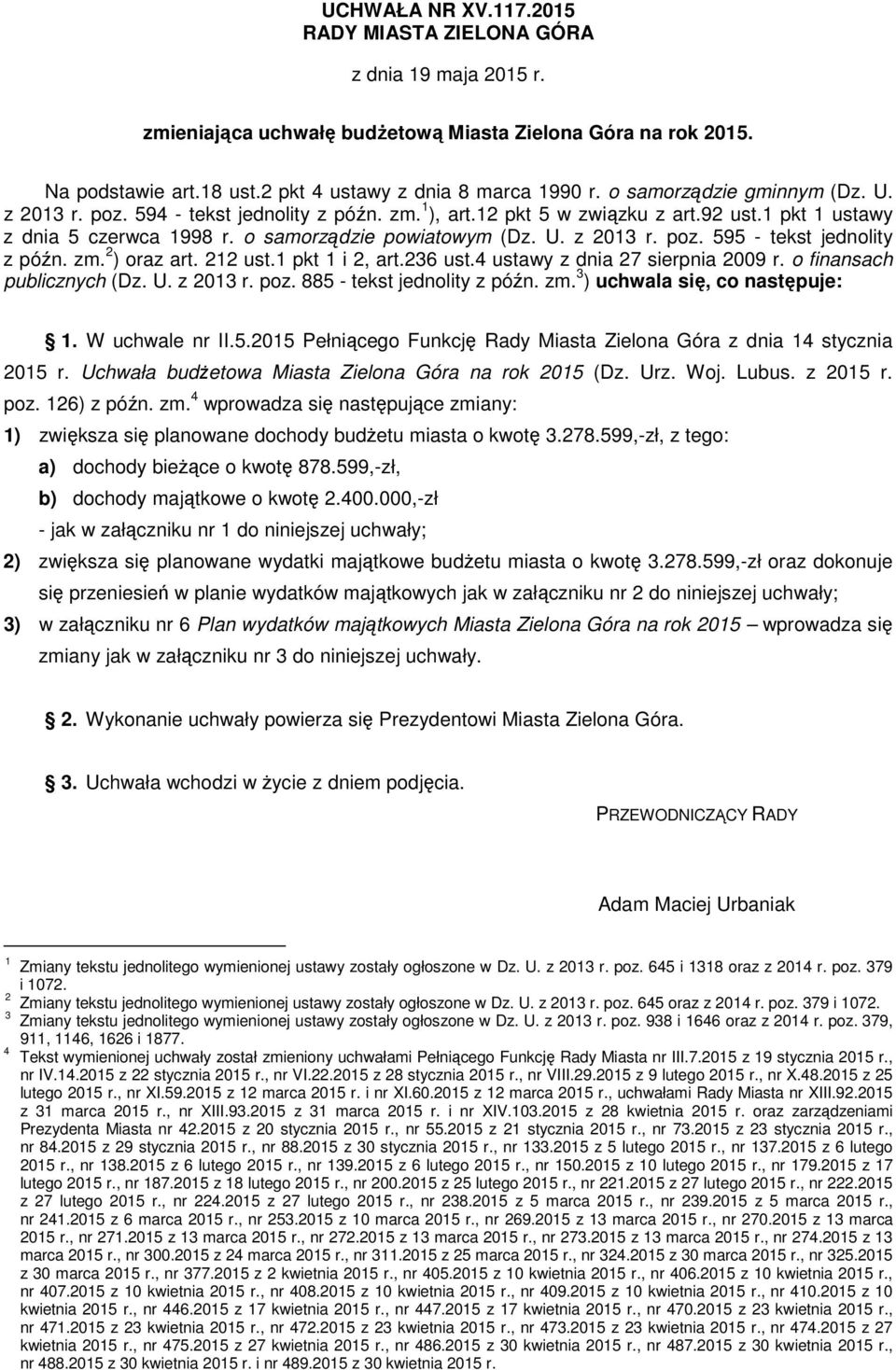 zm. 2 ) oraz art. 212 ust.1 pkt 1 i 2, art.236 ust.4 ustawy z dnia 27 sierpnia 2009 r. o finansach publicznych (Dz. U. z 2013 r. poz. 885 - tekst jednolity z późn. zm.