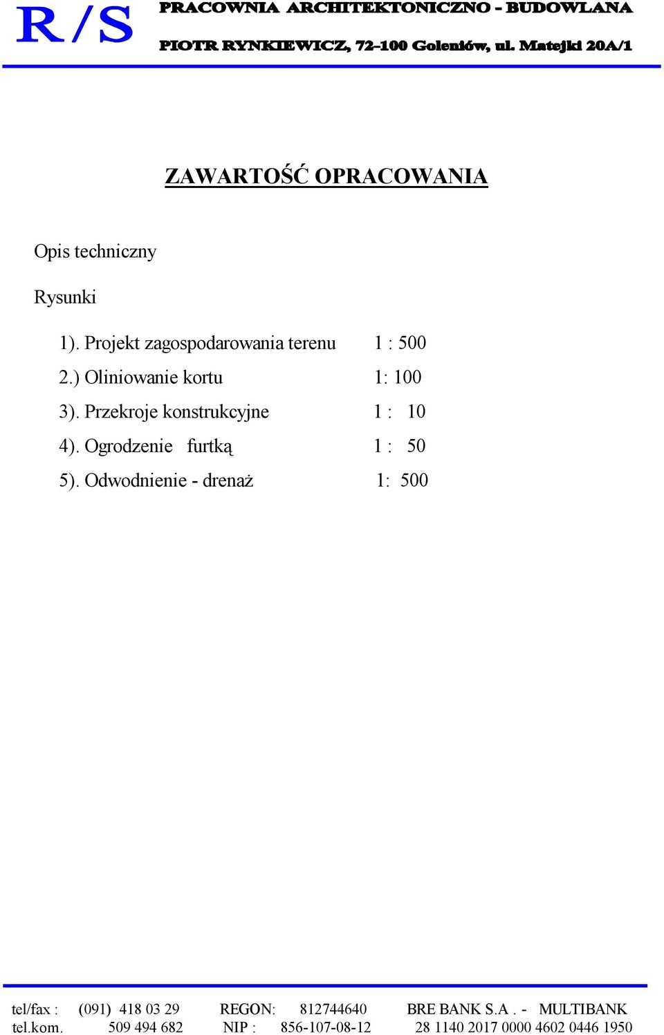 ) Oliniowanie kortu 1: 100 3).