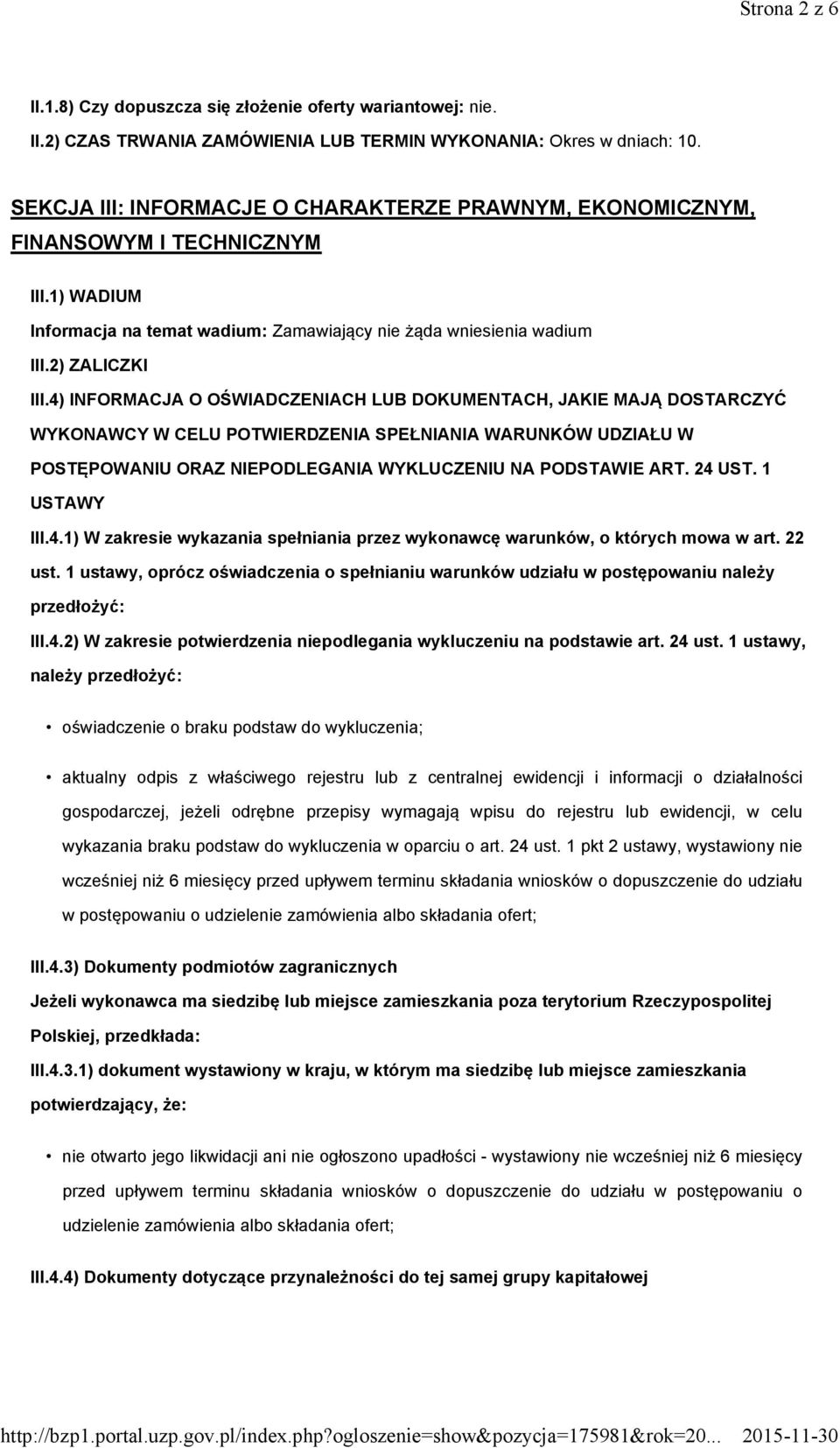 4) INFORMACJA O OŚWIADCZENIACH LUB DOKUMENTACH, JAKIE MAJĄ DOSTARCZYĆ WYKONAWCY W CELU POTWIERDZENIA SPEŁNIANIA WARUNKÓW UDZIAŁU W POSTĘPOWANIU ORAZ NIEPODLEGANIA WYKLUCZENIU NA PODSTAWIE ART. 24 UST.