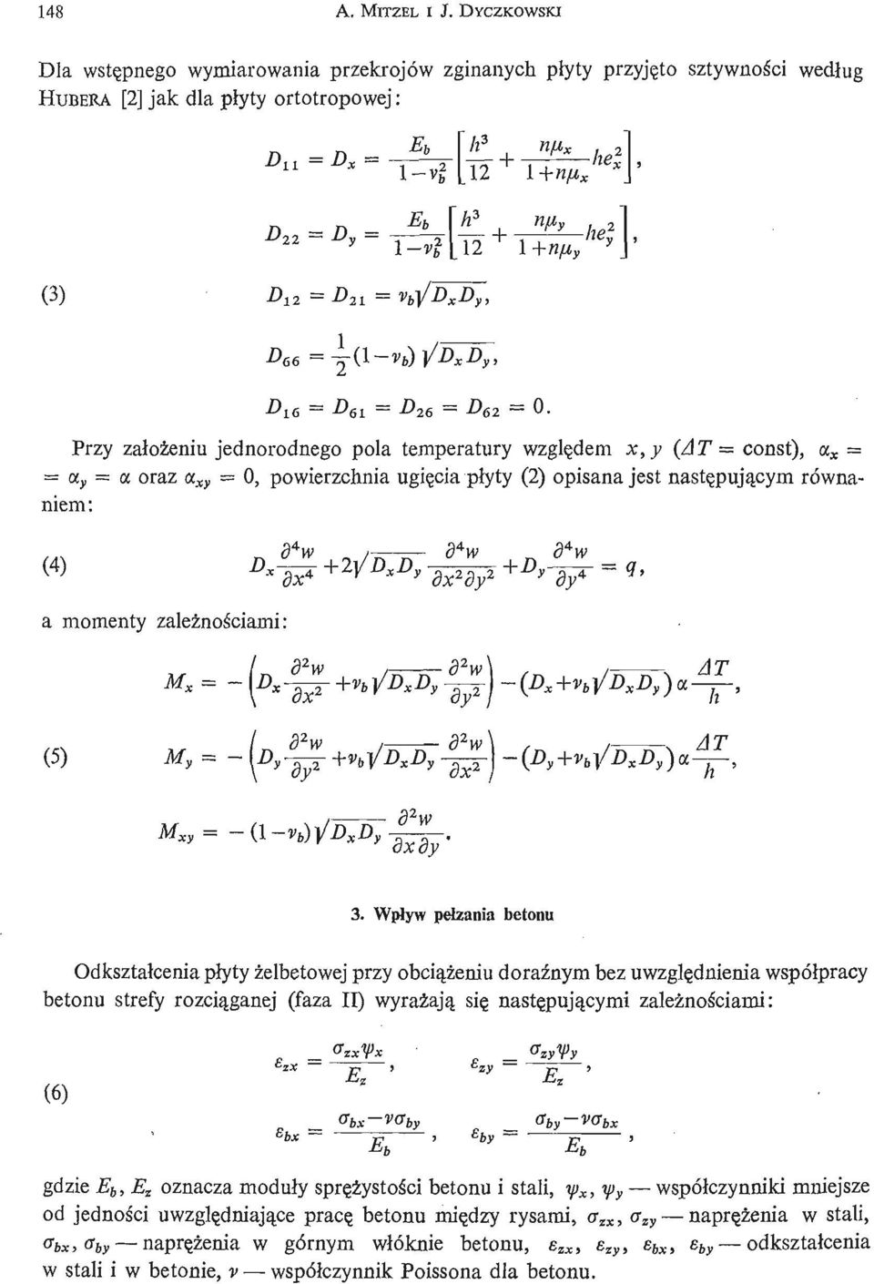 Przy założ eniu jednorodnego pola temperatury wzglę dem x,y (AT = const), a x = = a y = a oraz a xy = 0, powierzchnia ugię cia płyty (2) opisana jest nastę pują cym równaniem: a momenty zależ noś