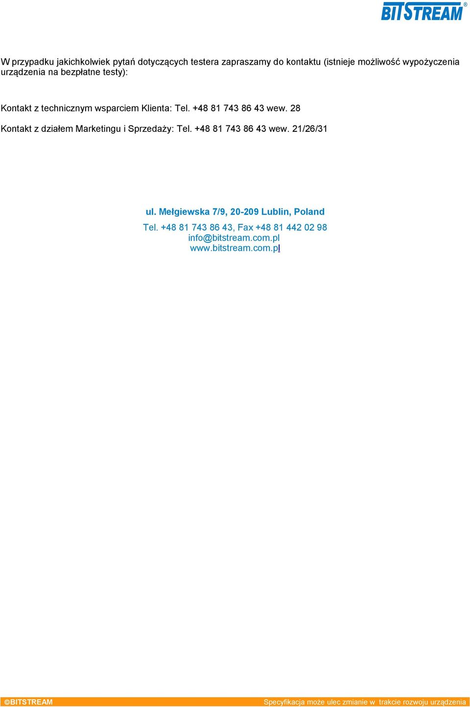 +48 81 743 86 43 wew. 28 Kontakt z działem Marketingu i Sprzedaży: Tel. +48 81 743 86 43 wew.