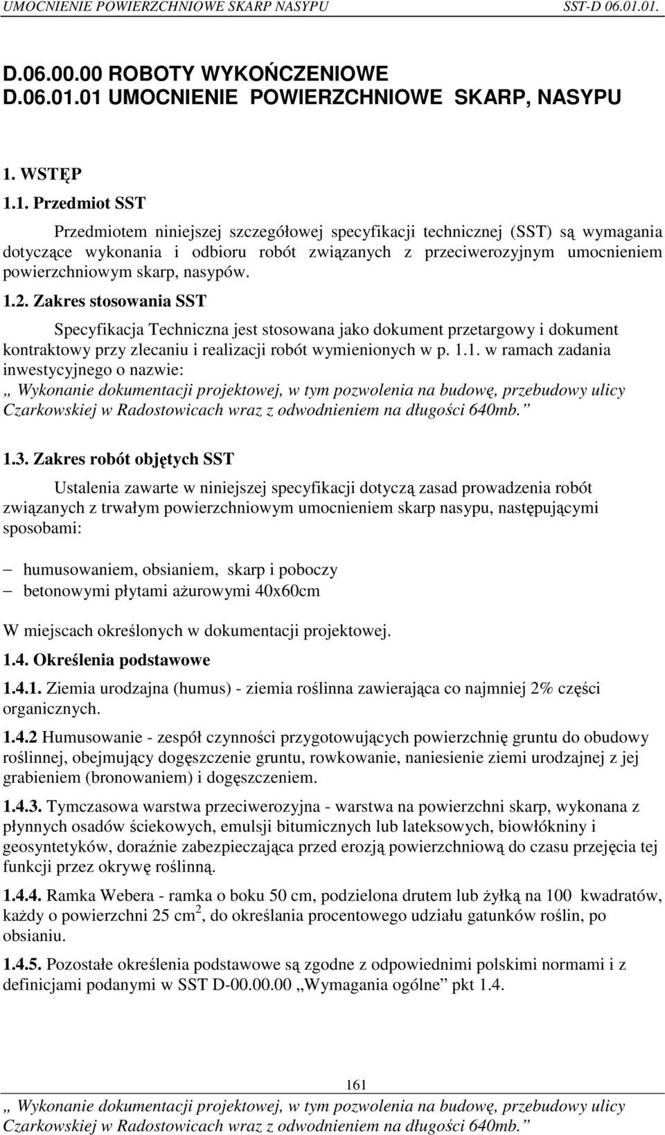 dotyczące wykonania i odbioru robót związanych z przeciwerozyjnym umocnieniem powierzchniowym skarp, nasypów. 1.2.
