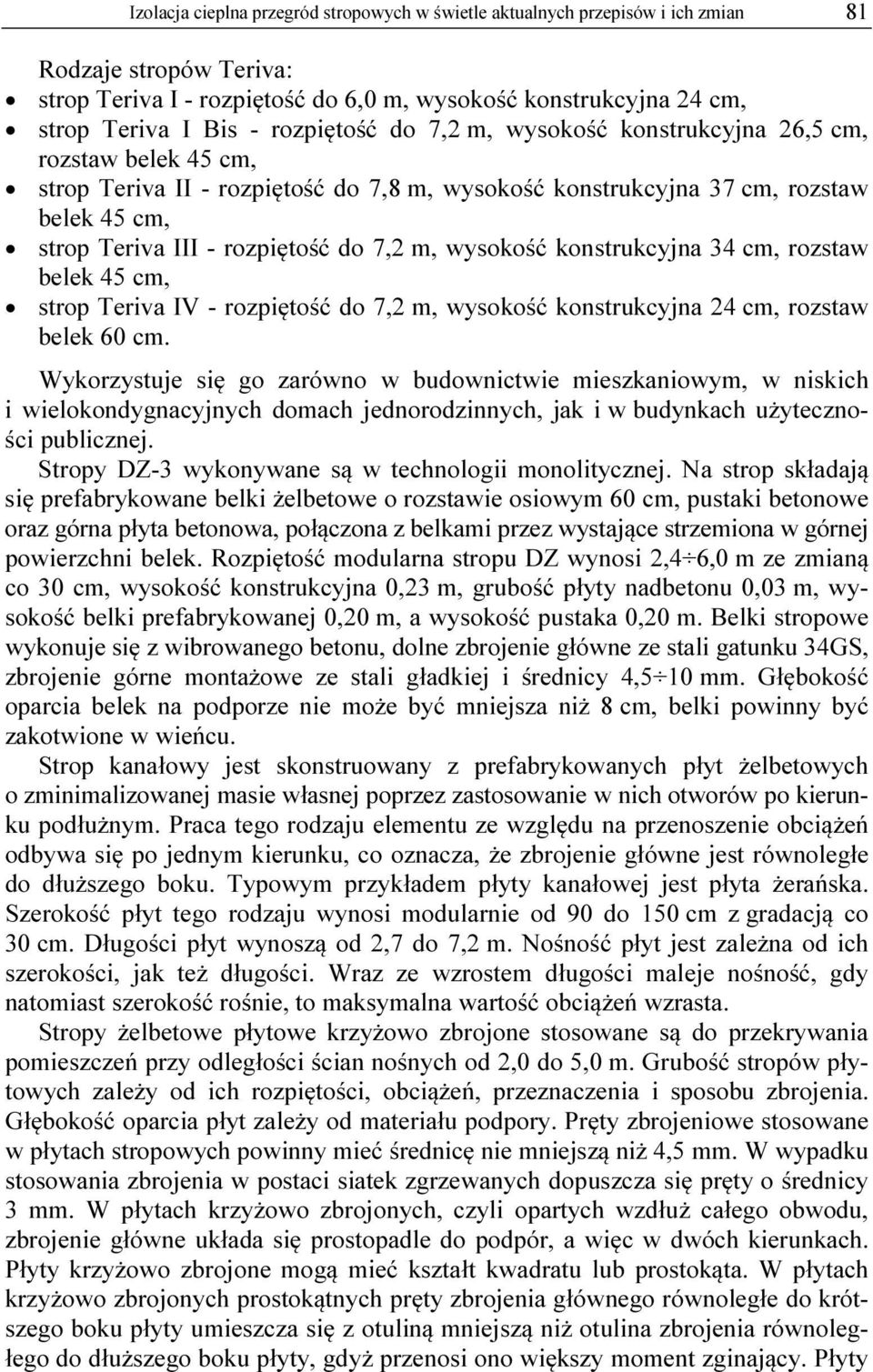 7,2 m, wysokość konstrukcyjna 34 cm, rozstaw belek 45 cm, strop Teriva IV - rozpiętość do 7,2 m, wysokość konstrukcyjna, rozstaw belek 60 cm.