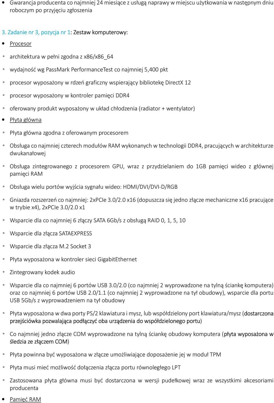 wspierający bibliotekę DirectX 12 procesor wyposażony w kontroler pamięci DDR4 oferowany produkt wyposażony w układ chłodzenia (radiator + wentylator) Płyta główna Płyta główna zgodna z oferowanym