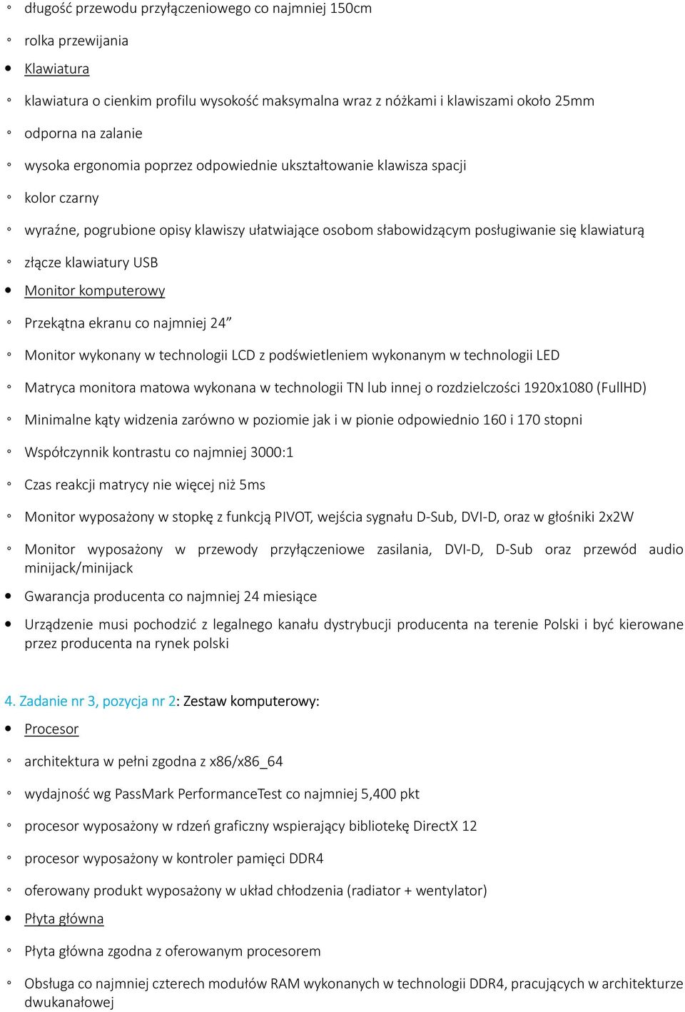 komputerowy Przekątna ekranu co najmniej 24 Monitor wykonany w technologii LCD z podświetleniem wykonanym w technologii LED Matryca monitora matowa wykonana w technologii TN lub innej o