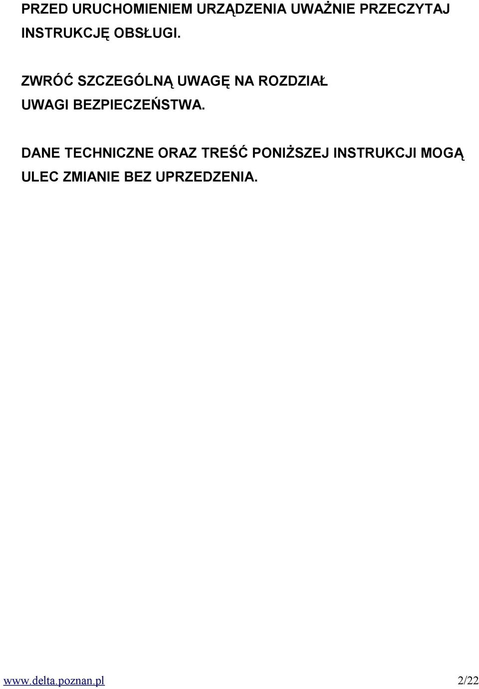 ZWRÓĆ SZCZEGÓLNĄ UWAGĘ NA ROZDZIAŁ UWAGI BEZPIECZEŃSTWA.