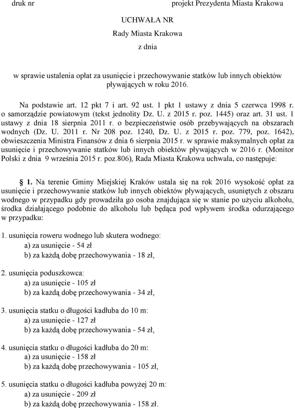 1 ustawy z dnia 18 sierpnia 2011 r. o bezpieczeństwie osób przebywających na obszarach wodnych (Dz. U. 2011 r. Nr 208 poz. 1240, Dz. U. z 2015 r. poz. 779, poz.