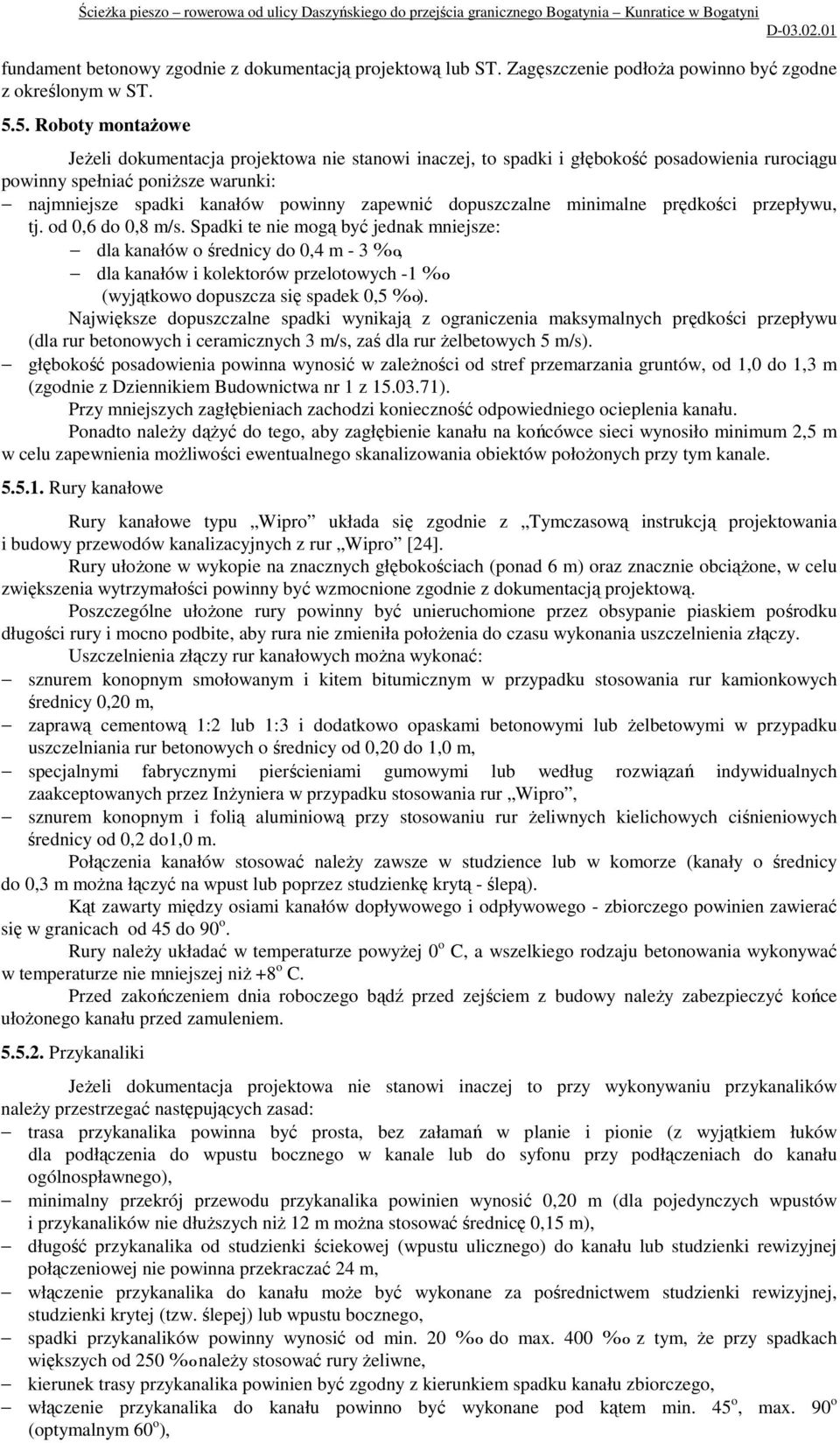 dopuszczalne minimalne prędkości przepływu, tj. od 0,6 do 0,8 m/s.