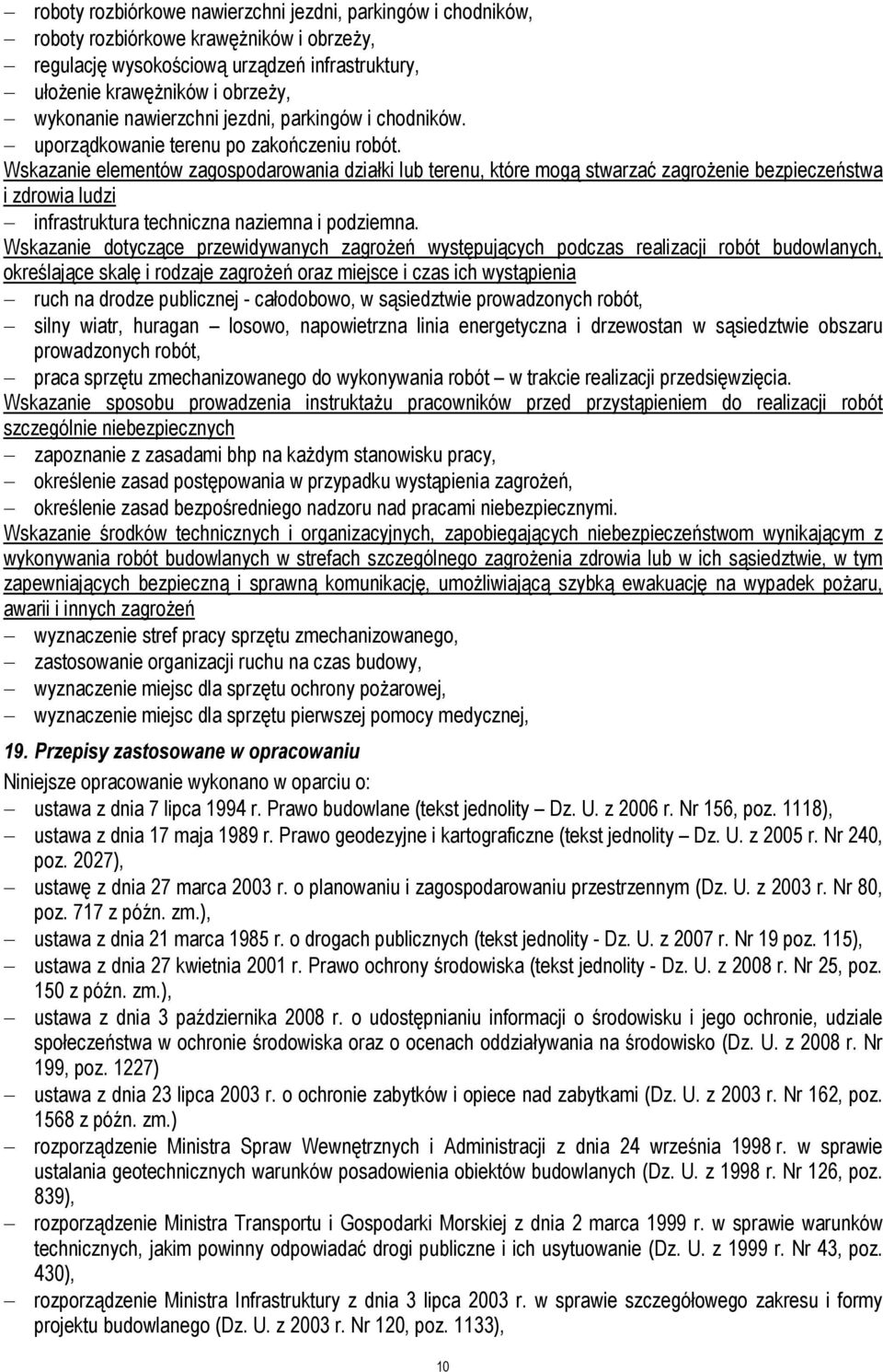 Wskazanie elementów zagospodarowania działki lub terenu, które mogą stwarzać zagrożenie bezpieczeństwa i zdrowia ludzi infrastruktura techniczna naziemna i podziemna.