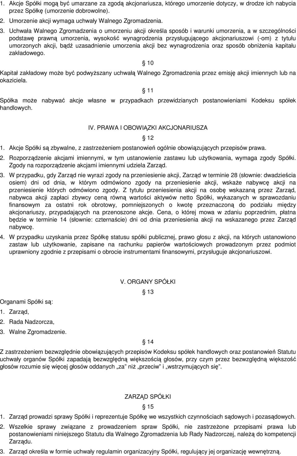 tytułu umorzonych akcji, bądź uzasadnienie umorzenia akcji bez wynagrodzenia oraz sposób obniżenia kapitału zakładowego.
