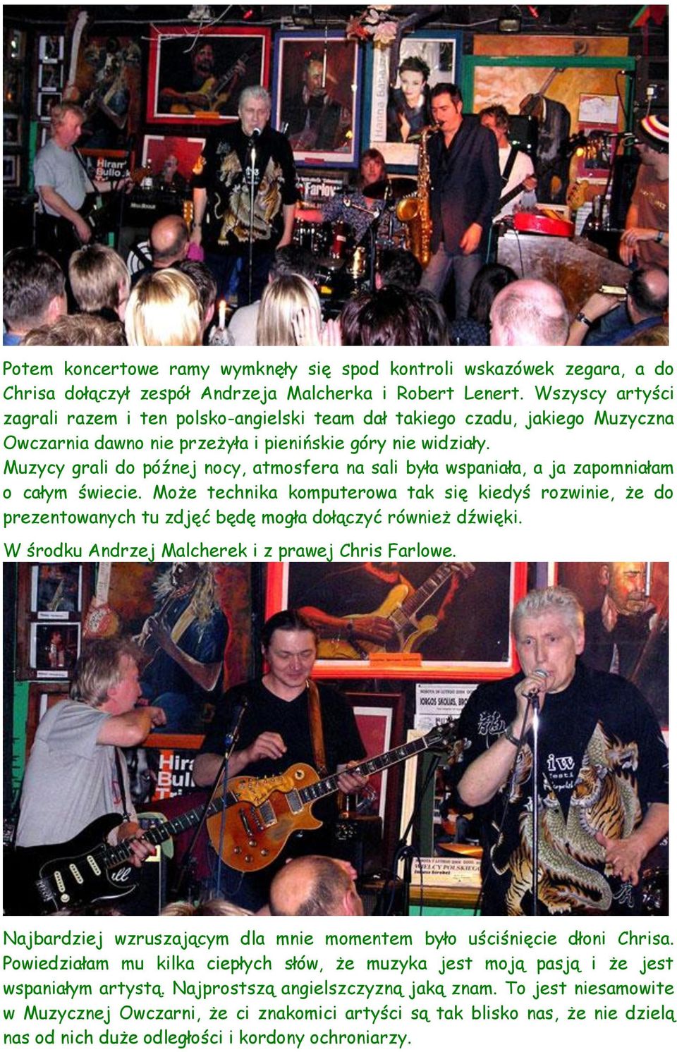 Muzycy grali do późnej nocy, atmosfera na sali była wspaniała, a ja zapomniałam o całym świecie.