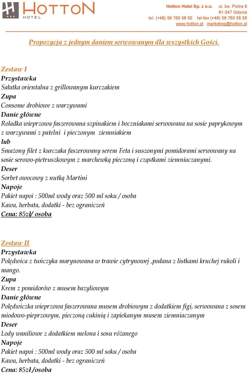 pieczonym ziemniakiem lub Smażony filet z kurczaka faszerowany serem Feta i suszonymi pomidorami serwowany na sosie serowo-pietruszkowym z marchewką pieczoną i cząstkami ziemniaczanymi.