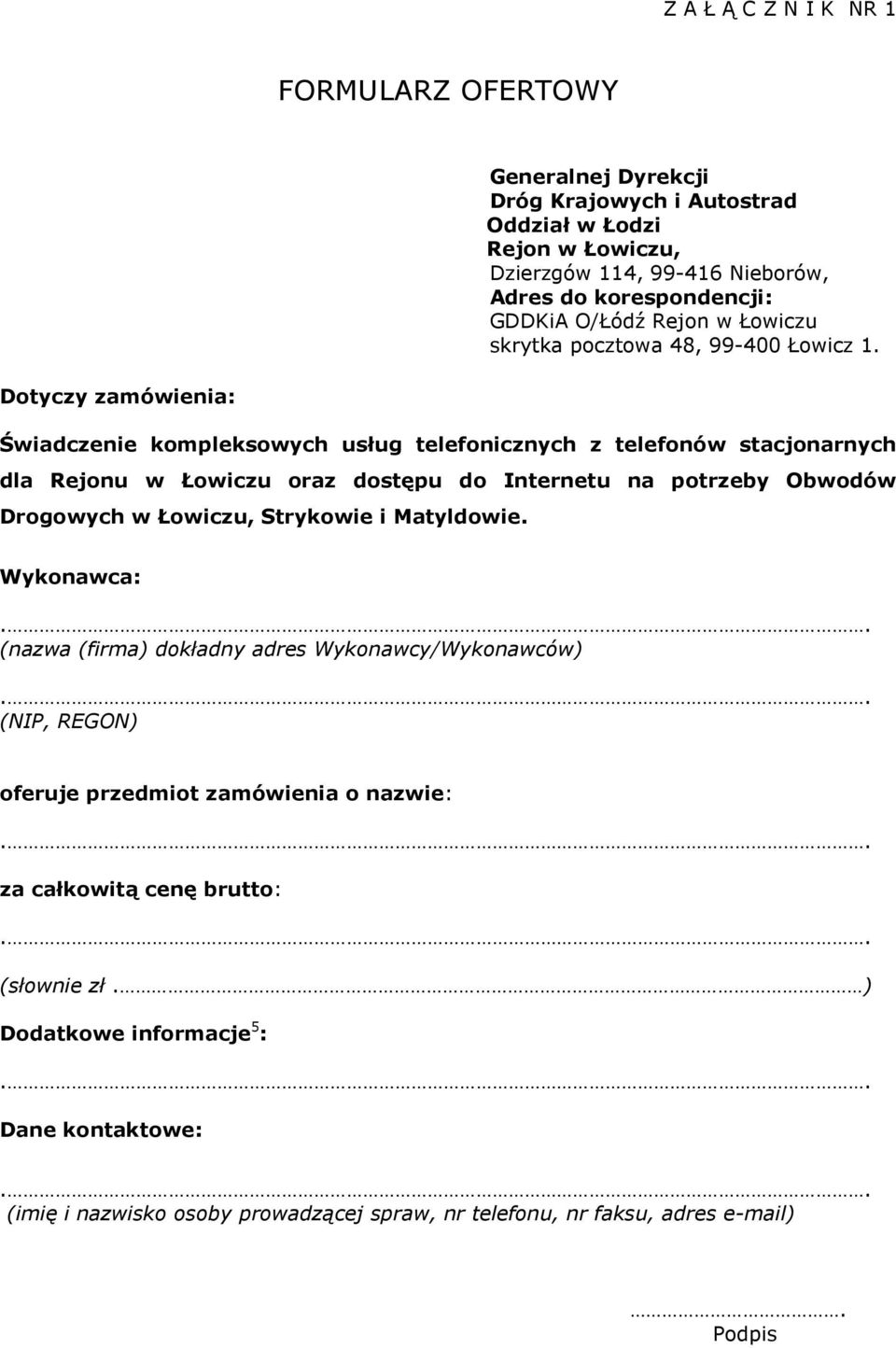 Dotyczy zamówienia: Świadczenie kompleksowych usług telefonicznych z telefonów stacjonarnych dla Rejonu w Łowiczu oraz dostępu do Internetu na potrzeby Obwodów Drogowych w Łowiczu,