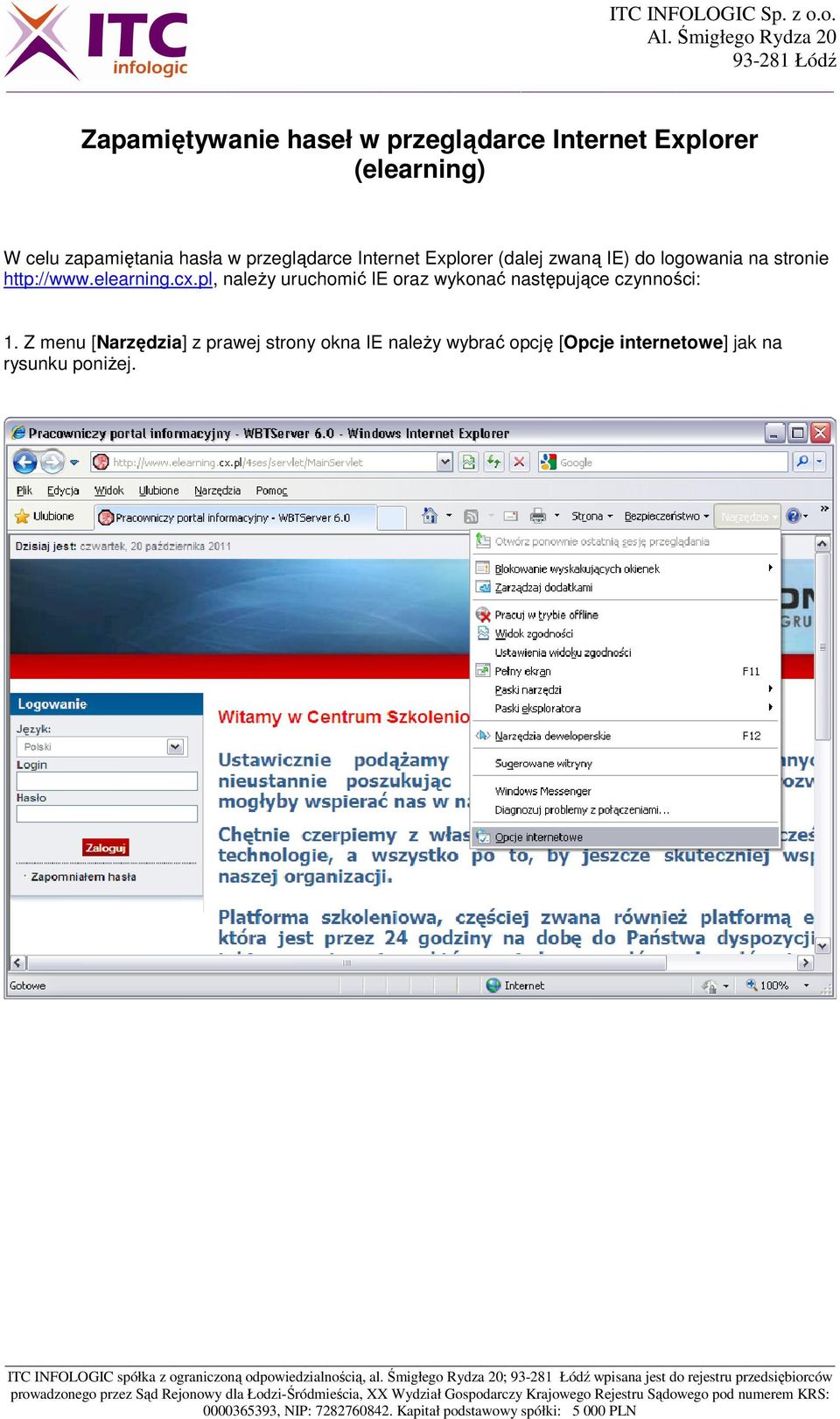 http://www.elearning.cx.pl, należy uruchomić IE oraz wykonać następujące czynności: 1.